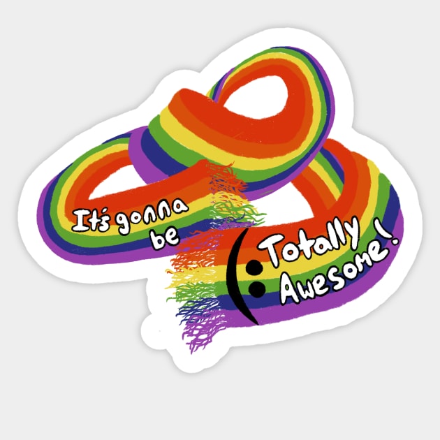 It’s gonna be totally awesome! Sticker by LillyRose101